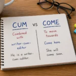 Cum or Come