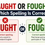 Faught or Fought spelling comparison showing Faught as incorrect and Fought as the correct past tense of fight.