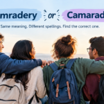 Comradery or Camaraderie spelling comparison featuring friends standing together, highlighting the correct spelling and meaning of camaraderie.